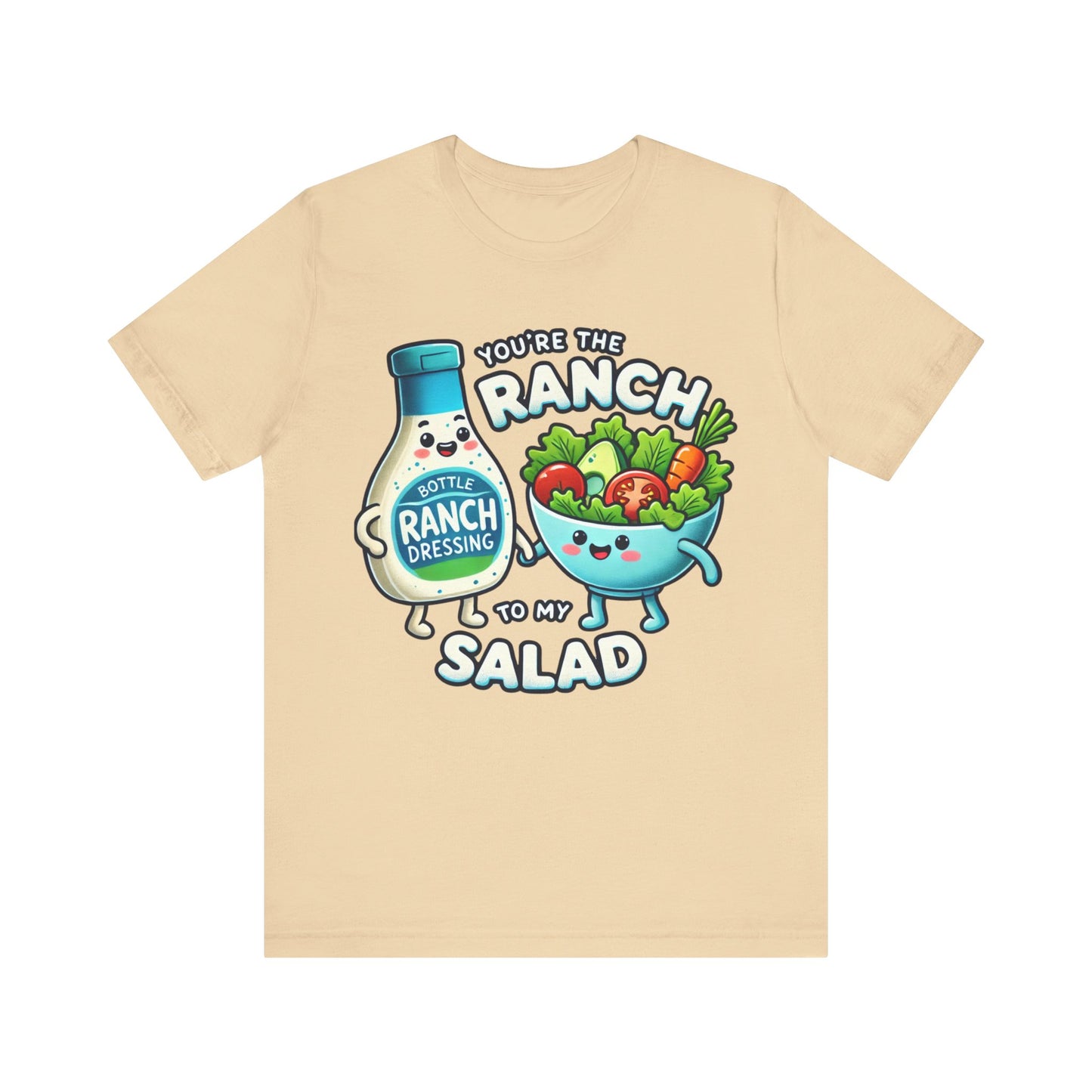 You are the ranch to my salad