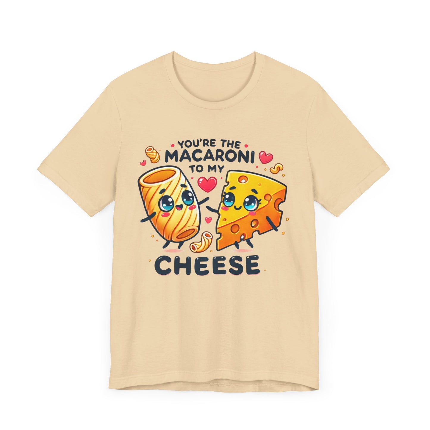 You are the macaroni to my cheese