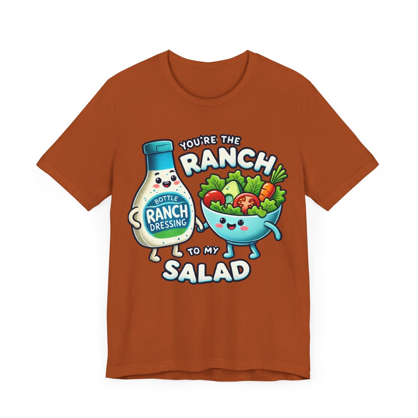 You are the ranch to my salad