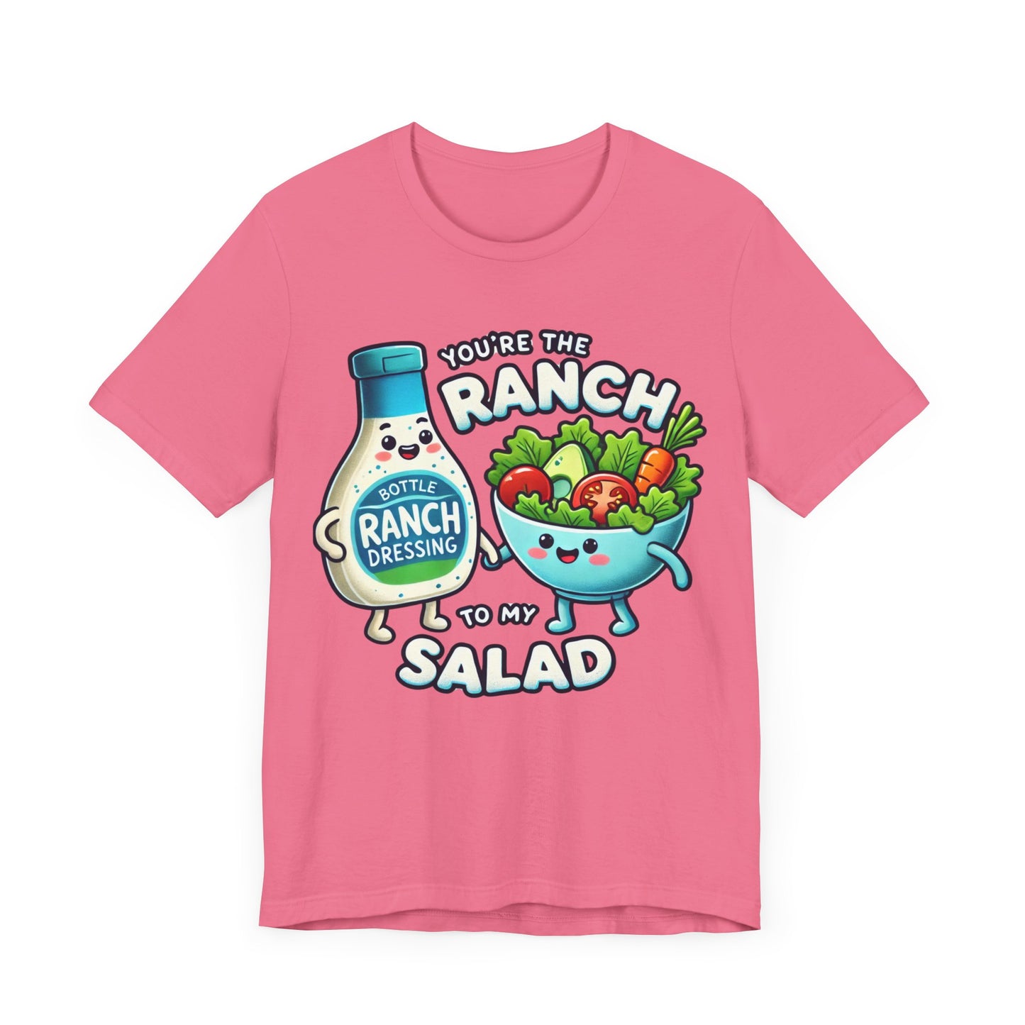 You are the ranch to my salad