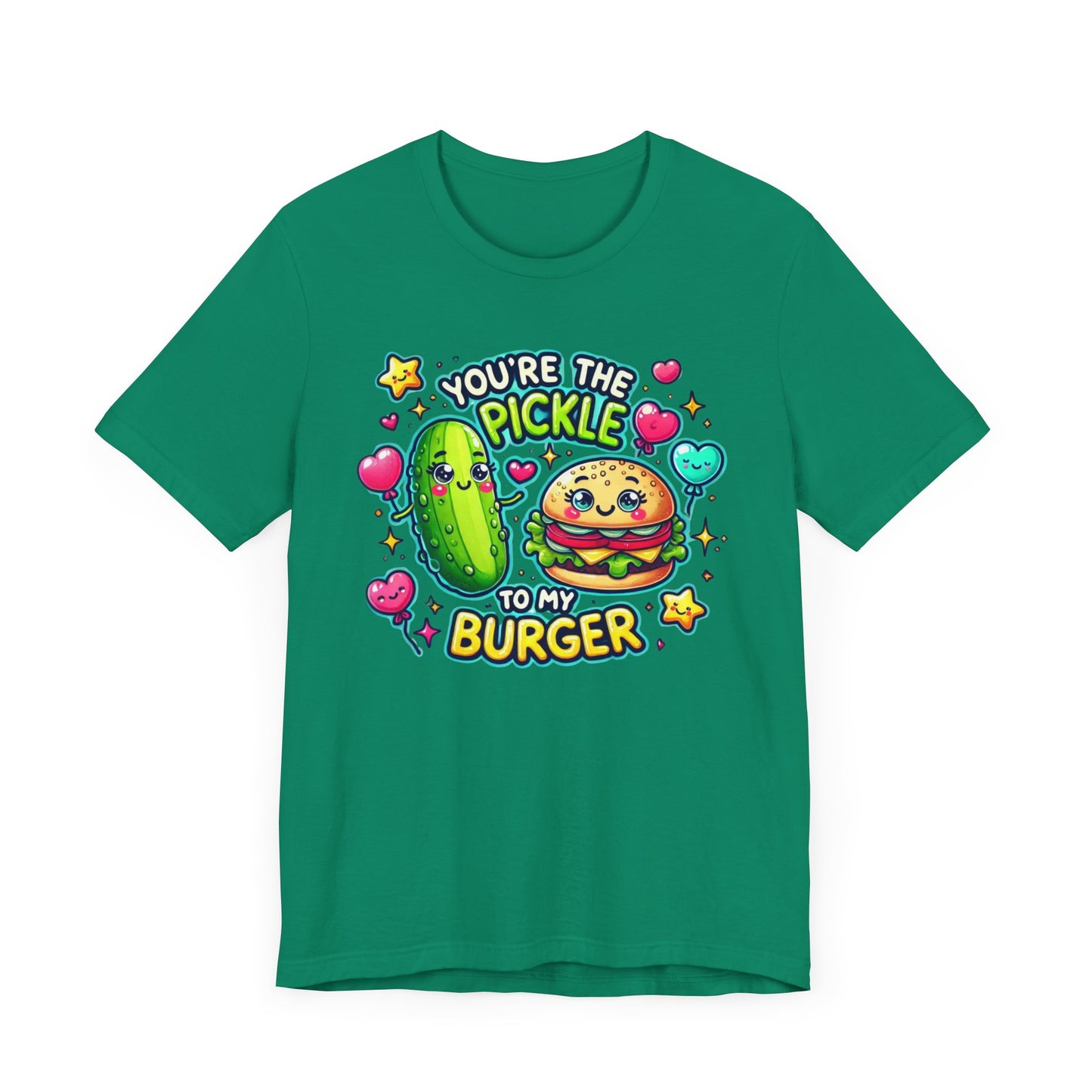 You are the pickle to my burger