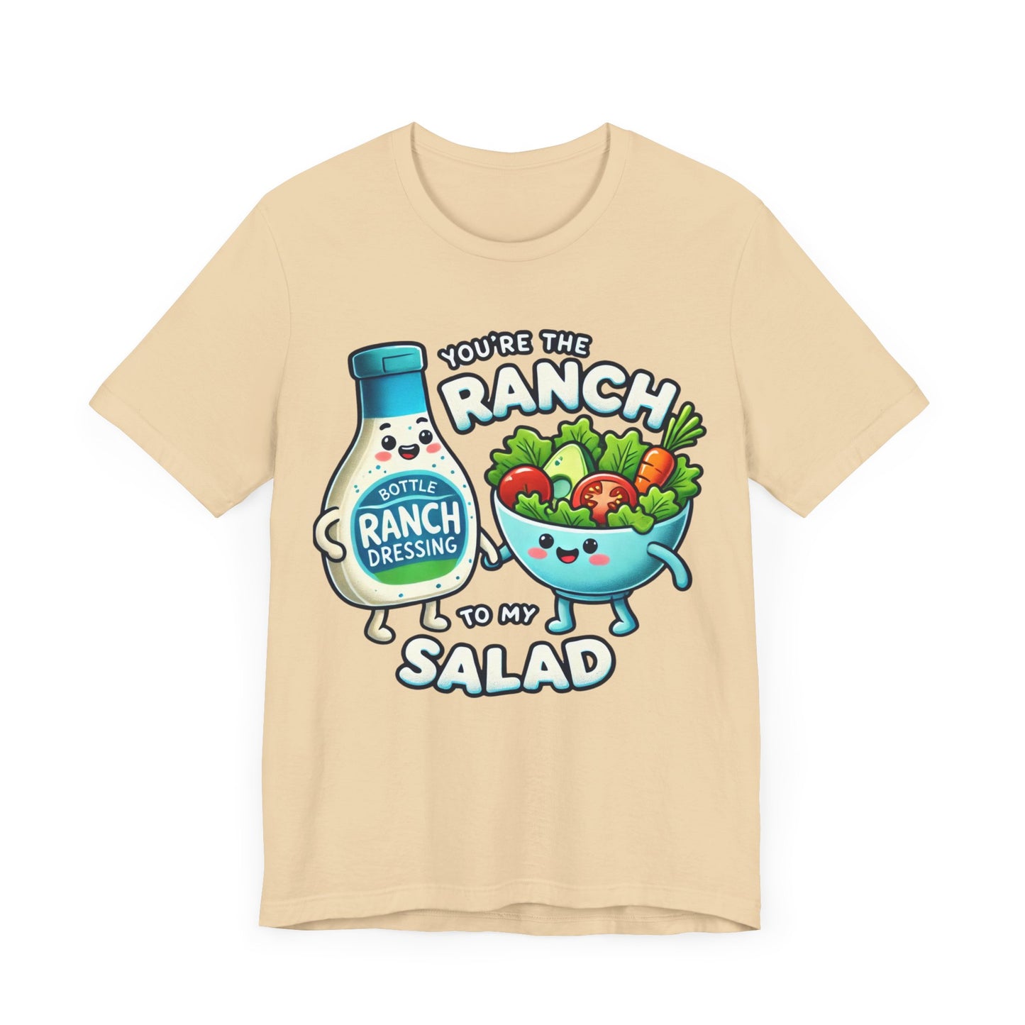 You are the ranch to my salad