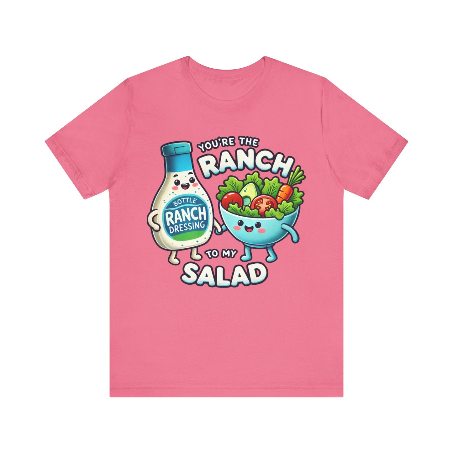 You are the ranch to my salad