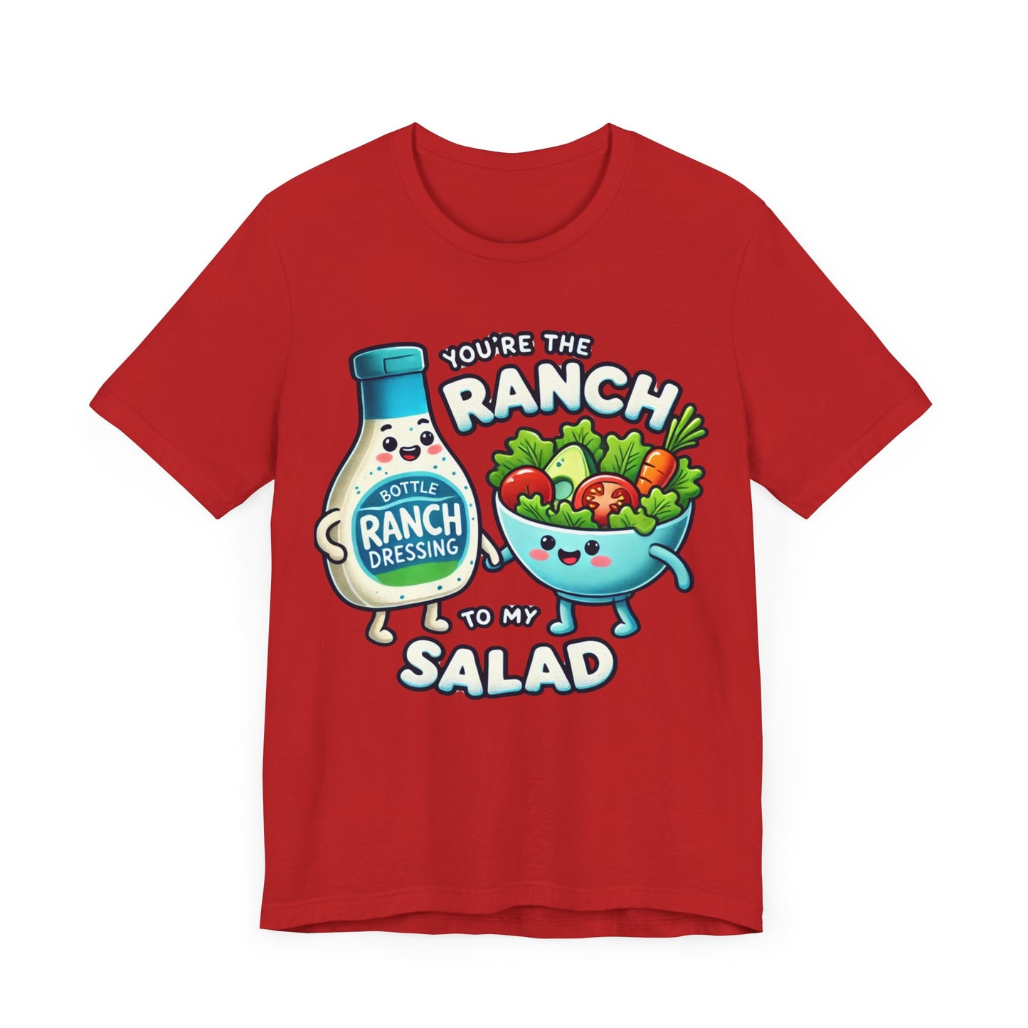 You are the ranch to my salad