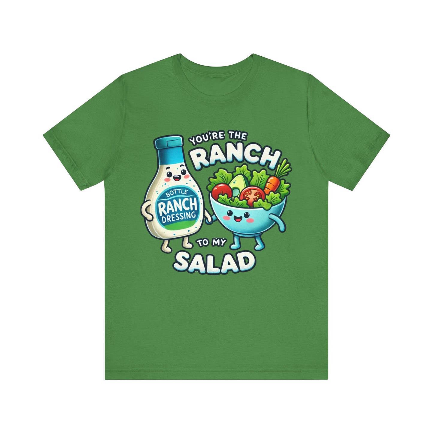 You are the ranch to my salad