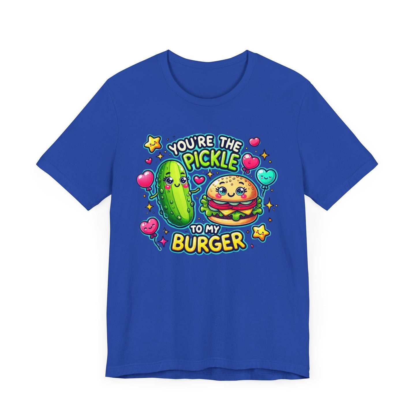 You are the pickle to my burger