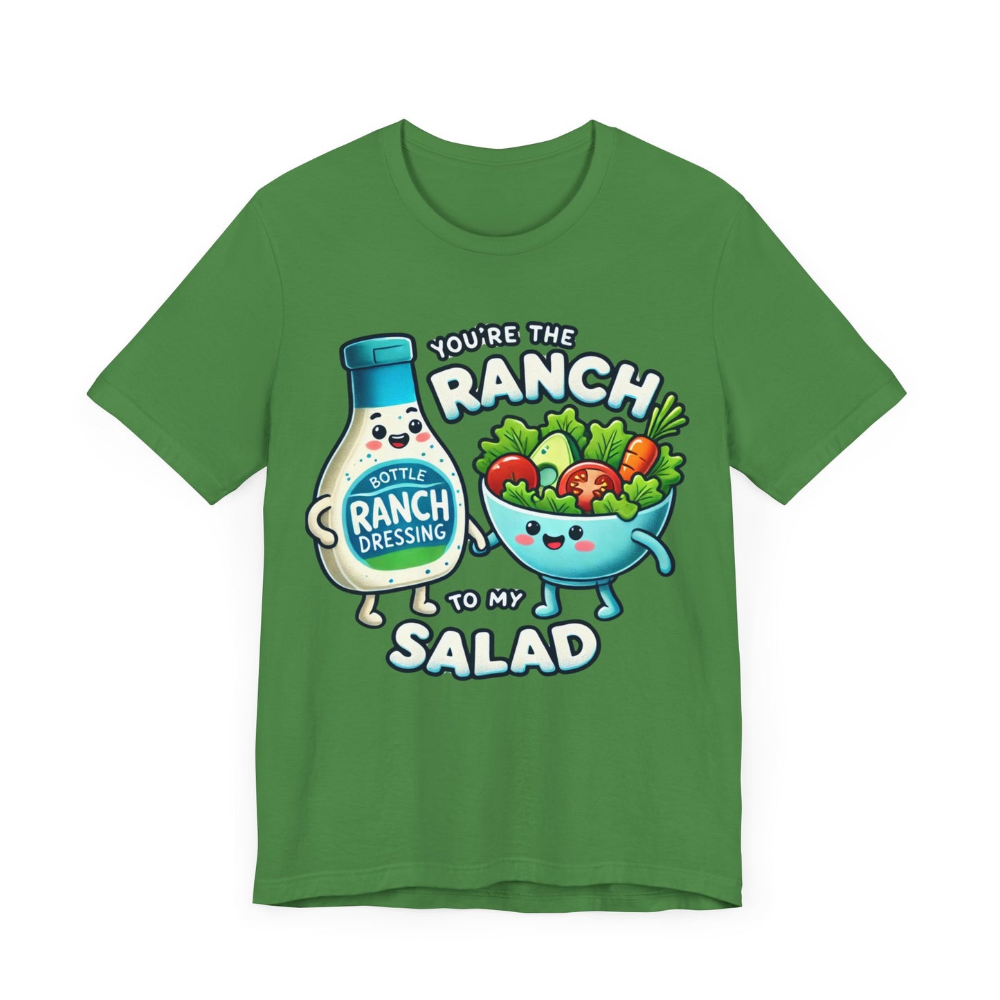 You are the ranch to my salad