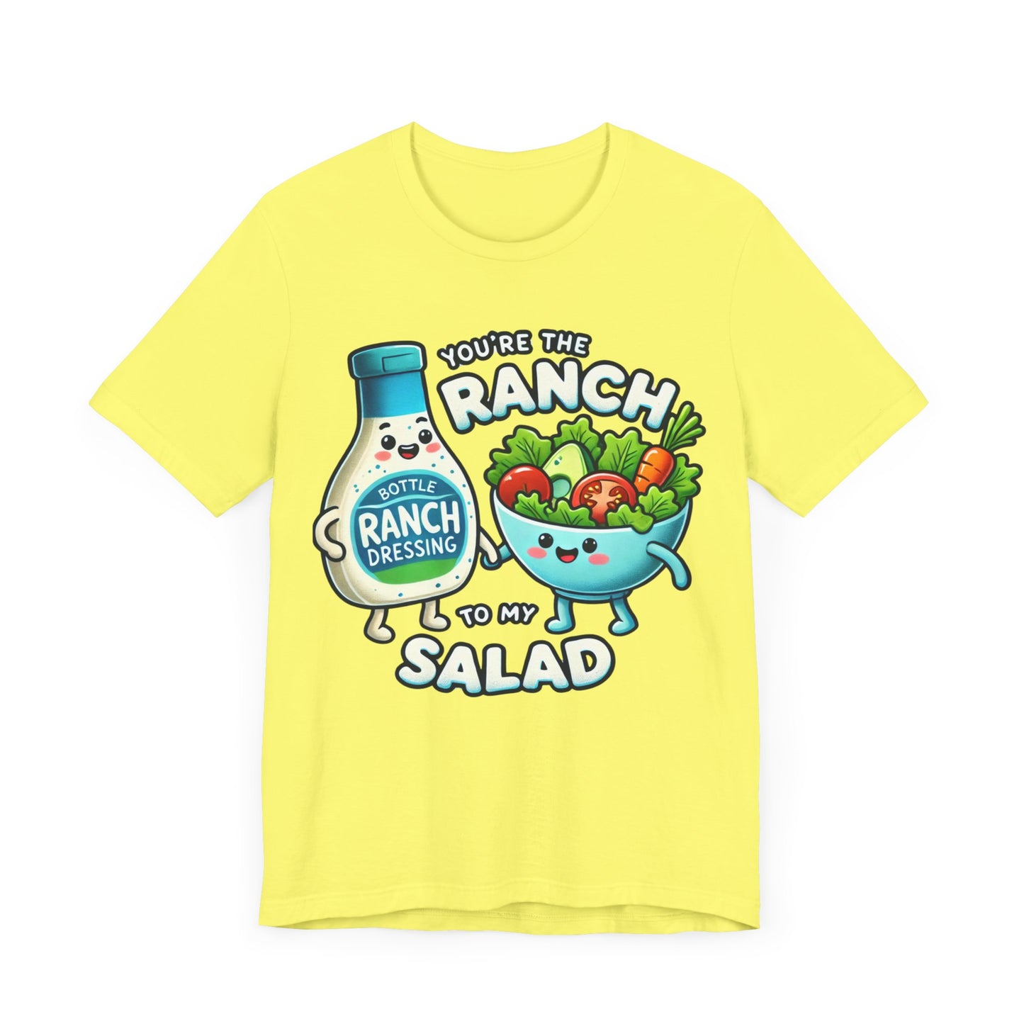 You are the ranch to my salad