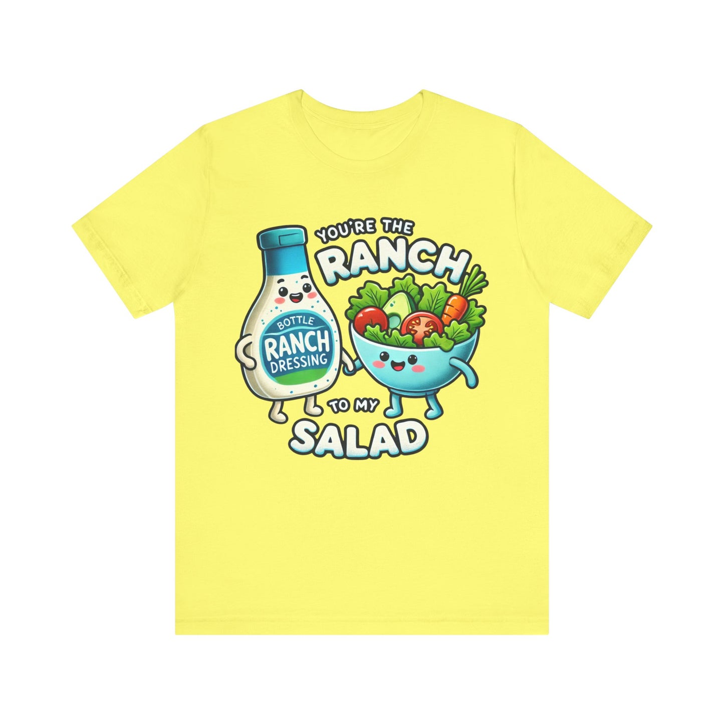 You are the ranch to my salad