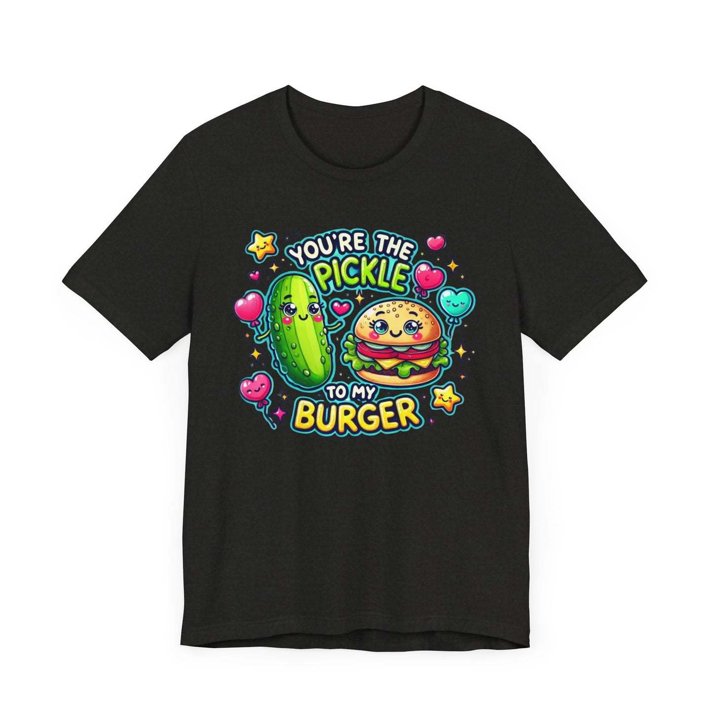 You are the pickle to my burger